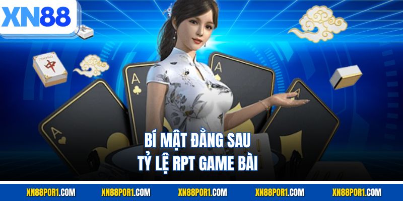 Bí mật đằng sau tỷ lệ RPT game bài