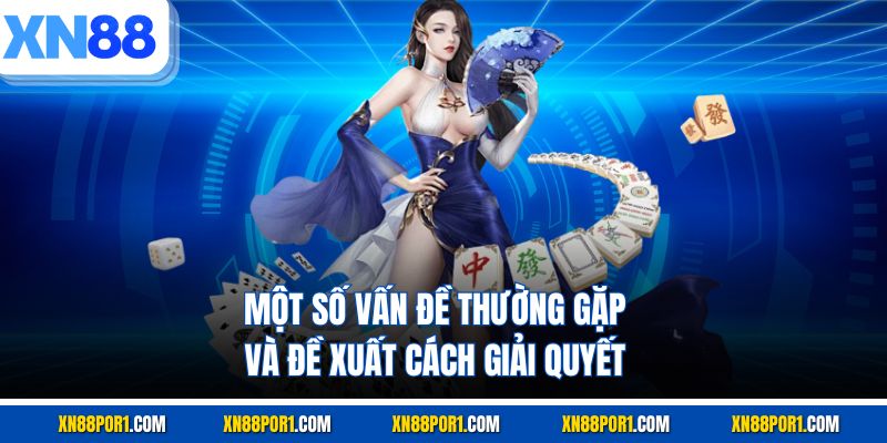 Một số vấn đề thường gặp và đề xuất cách giải quyết