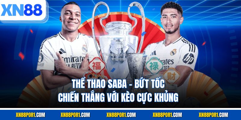 Thể Thao Saba - Bứt Tốc Chiến Thắng Với Kèo Cực Khủng